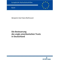 Die Besteuerung des anglo-amerikanischen Trusts in Deutschland, Fachbücher von Benjamin Rothmund