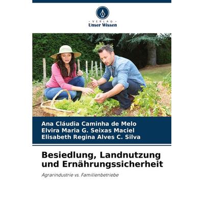 Besiedlung, Landnutzung und Ernährungssicherheit, Taschenbuch von Ana Cláudia Caminha de Melo,Elvira Maria G. Seixas Maciel,Elisabeth Regina Alves C.