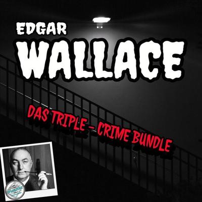 DAS TRIPLE-CRIME BUNDLE - Edgar Wallace, Audio, 4067248510971