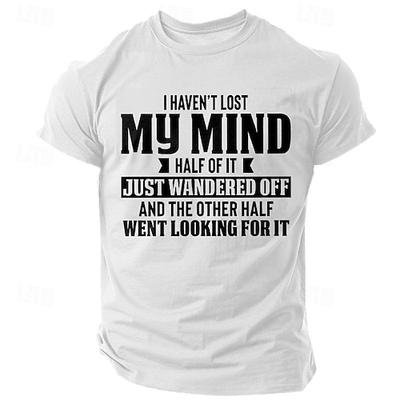 Lustiges Grafik-T-Shirt für Männer Witziges Ich habe meinen Verstand nicht verloren sarkastisches Zitat Kurzarm-Tee