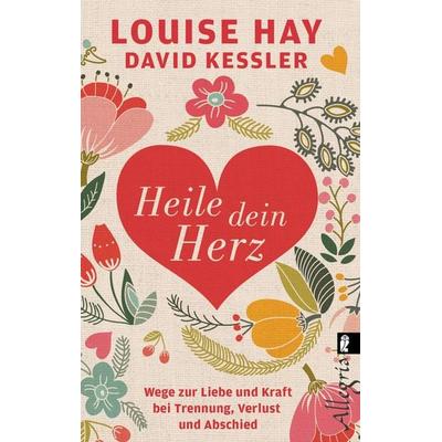 Heile dein Herz, Taschenbuch von Louise Hay,David Kessler, Allegria Taschenbuch, 978-3-548-74631-9