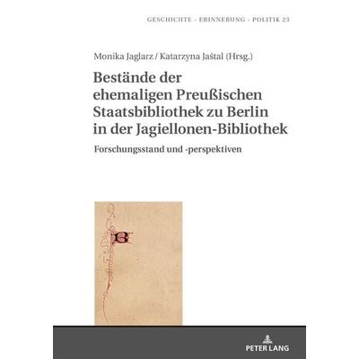 Bestände der ehemaligen Preußischen Staatsbibliothek zu Berlin in der Jagiellonen-Bibliothek, Gebundene Ausgabe von , Peter Lang GmbH, Internationaler