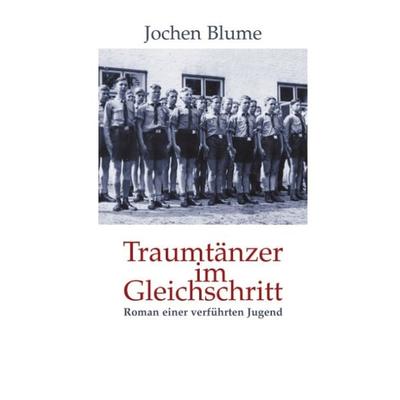 Traumtänzer im Gleichschritt, Paperback von Jochen Blume, BoD – Books on Demand, 978-3-8311-0228-0