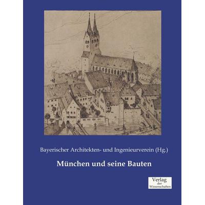 München und seine Bauten, Taschenbuch von , Verlag der Wissenschaften, 978-3-95700-407-9