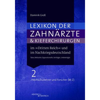 Lexikon der Zahnärzte und Kieferchirurgen im „Dritten Reich“ und im Nachkriegsdeutschland, Gebundene Ausgabe von Dominik Gross, Hentrich und Hentrich