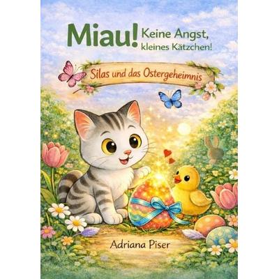 Miau! Keine Angst, kleines Kätzchen!, Taschenbuch von Adriana Piser, Epubli, 978-3-565-33799-6