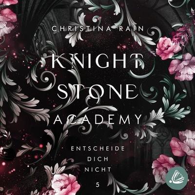 Knightstone Academy 5: Entscheide dich nicht - Christina Rain, Audio, 4069828224704