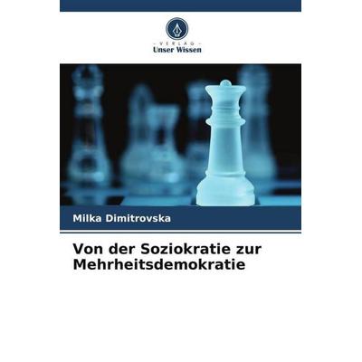 Von der Soziokratie zur Mehrheitsdemokratie, Taschenbuch von Milka Dimitrovska, Verlag Unser Wissen, 978-620-5-04879-5