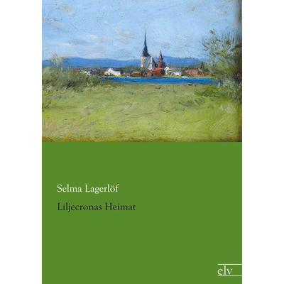 Liljecronas Heimat, Taschenbuch von Selma Lagerlöf, Europäischer Literaturverlag, 978-3-95909-021-6