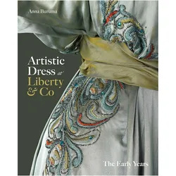 Artistic Dress at Liberty & Co, Fachbücher von Anna Buruma