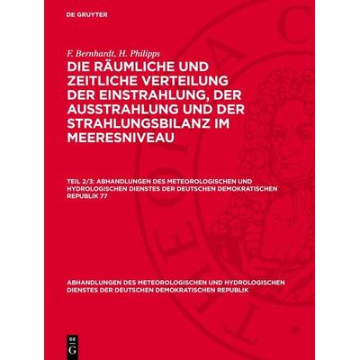 Die räumliche und zeitliche Verteilung der Einstrahlung, der Ausstrahlung und der Strahlungsbilanz im Meeresniveau, Gebundene Ausgabe von F.