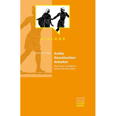 Antike Geschlechterdebatten, Taschenbuch von Kordula Schnegg, Narr Francke Attempto, 978-3-89308-459-3