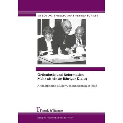 Orthodoxie und Reformation - Mehr als ein 50-jähriger Dialog, Taschenbuch von , Frank & Timme, 978-3-86596-299-7