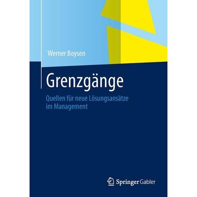 Grenzgänge im Management, Taschenbuch von Werner Boysen, Springer Fachmedien Wiesbaden GmbH, 978-3-658-01023-2