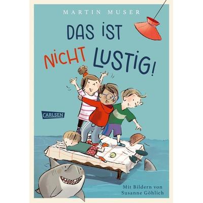 Das ist nicht lustig!, Gebundene Ausgabe von Martin Muser, Carlsen, 978-3-551-55845-9