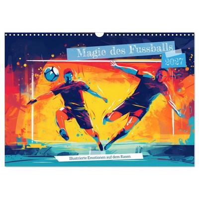 Magie des Fussballs - Illustrierte Emotionen auf dem Rasen (Wandkalender 2027 DIN A3 quer), CALVENDO Monatskalender