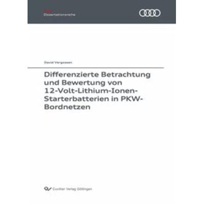 Differenzierte Betrachtung und Bewertung von 12-Volt-Lithium-Ionen-Starterbatterien in PKW-Bordnetzen, Taschenbuch von David Vergossen, Cuvillier