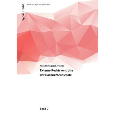 Digital | recht - Staat und digitale Gesellschaft / Externe Rechtskontrolle der Nachrichtendienste, Taschenbuch von Anna Höning (geb. Michel), Epubli,