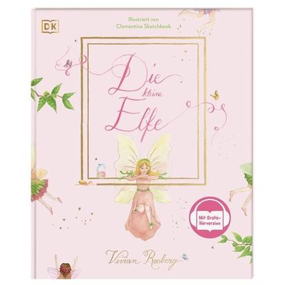 Die kleine Elfe, Gebundene Ausgabe von Vivian Rosberg, DK Verlag Dorling Kindersley, 978-3-8310-5019-2