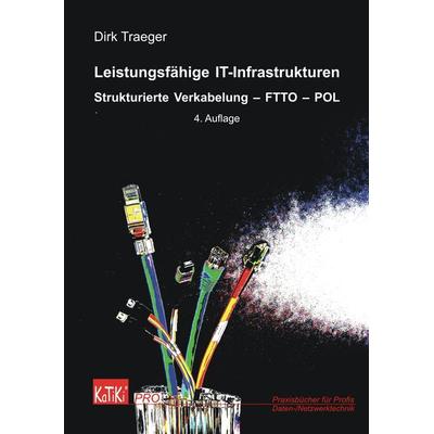 Leistungsfähige IT-Infrastrukturen, Taschenbuch von Traeger Dirk, KaTiKi Verlag, 978-3-939877-25-7