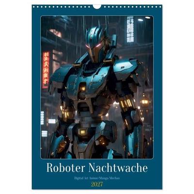 Roboter Nachtwache (Wandkalender 2027 DIN A3 hoch), CALVENDO Monatskalender