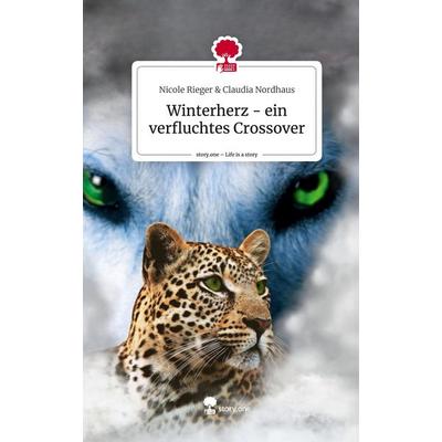 Winterherz - ein verfluchtes Crossover. Life is a Story - story.one, Gebundene Ausgabe von Nicole Rieger & Claudia Nordhaus, Story.one publishing,