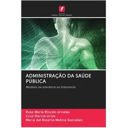 Administração Da Saúde Pública, Fachbücher von Rosa María Rincón Ornelas, María del Rosario Molina González, Cruz García Lirios