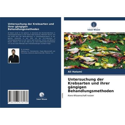 Untersuchung der Krebsarten und ihrer gängigen Behandlungsmethoden, Taschenbuch von Ali Hatami, Verlag Unser Wissen, 978-620-3-67613-6