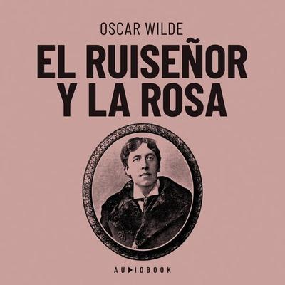 El ruiseñor y la rosa - Oscar Wilde, Audio, 4066004705132