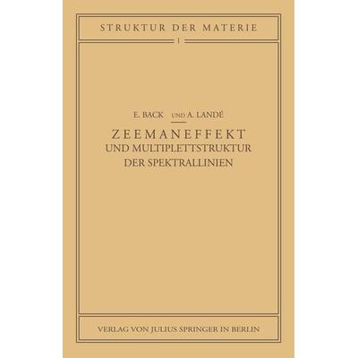 Zeemaneffekt und Multiplettstruktur der Spektrallinien, Taschenbuch von E. Back,A. Landé, Springer Berlin, 978-3-642-49563-2