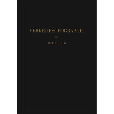 Verkehrsgeographie, Taschenbuch von Otto Blum, Springer Berlin, 978-3-642-98793-9