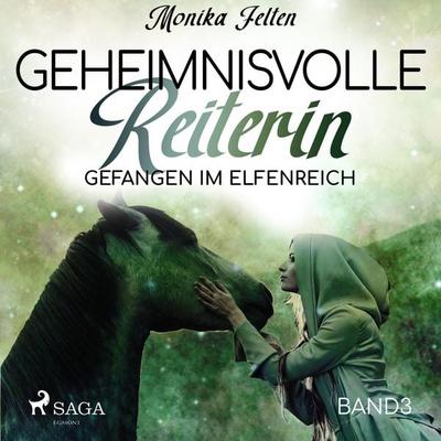 Gefangen im Elfenreich - Geheimnisvolle Reiterin 3 (Ungekürzt) - Monika Felten, Audio, 9788726153798