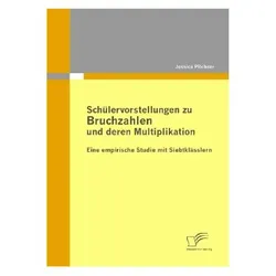 Schülervorstellungen zu Bruchzahlen und deren Multiplikation, Schulbücher von Jessica Pilchner