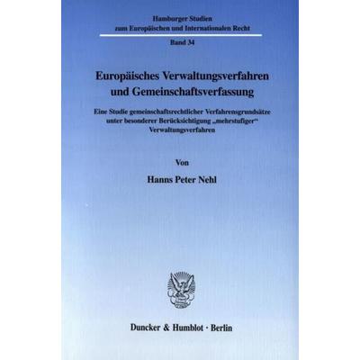 Europäisches Verwaltungsverfahren und Gemeinschaftsverfassung., Taschenbuch von Hanns Peter Nehl, Duncker & Humblot, 978-3-428-10576-2