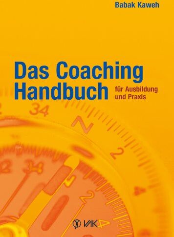 Babak Kaweh - Das Coaching-Handbuch für Ausbildung und Praxis - Preis vom 09.10.2026 07:28:09 h