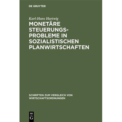Monetäre Steuerungsprobleme in sozialistischen Planwirtschaften, Gebundene Ausgabe von Karl-Hans Hartwig, De Gruyter Oldenbourg, 978-3-8282-5295-0