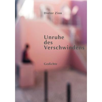 Unruhe des Verschwindens, Taschenbuch von Dieter Zinn, BoD – Books on Demand, 978-3-7519-3710-8
