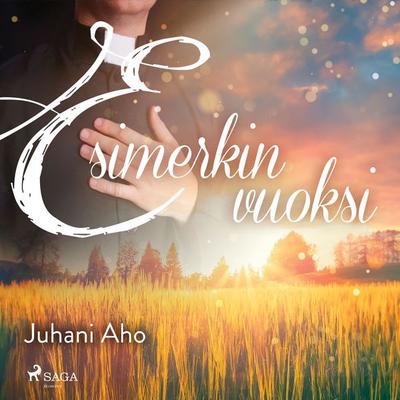 Esimerkin vuoksi - Juhani Aho, Audio, 9788726256666