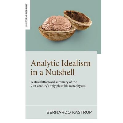 Analytic Idealism in a Nutshell, Taschenbuch von Bernardo Kastrup, Iff Books, 978-1-80341-669-4