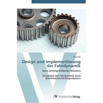 Design und Implementierung der Fahrdynamik, Taschenbuch von Franz Alt, AV Akademikerverlag, 978-3-639-43327-2