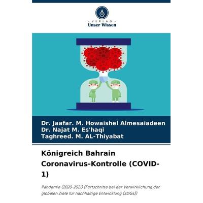 Königreich Bahrain Coronavirus-Kontrolle (COVID-1), Taschenbuch von Jaafar. M. Howaishel Almesaiadeen,Najat M. Es'haqi;Taghreed. M. AL-Thiyabat,