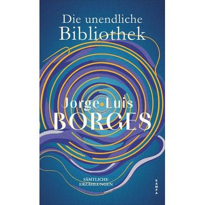 Die unendliche Bibliothek, Gebundene Ausgabe von Jorge Luis Borges, Kampa Verlag, 978-3-311-10180-2