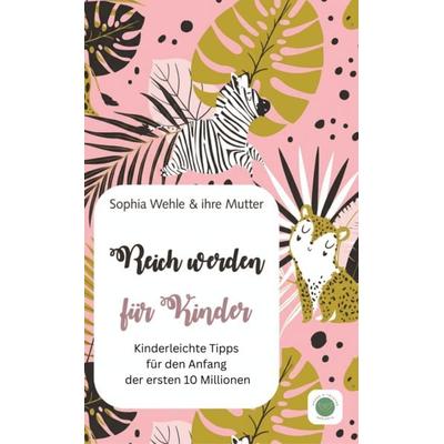 Reich werden für Kinder, Taschenbuch von Sophia Wehle,Mareike Menne, Menne&Töchter, 978-3-943380-64-4