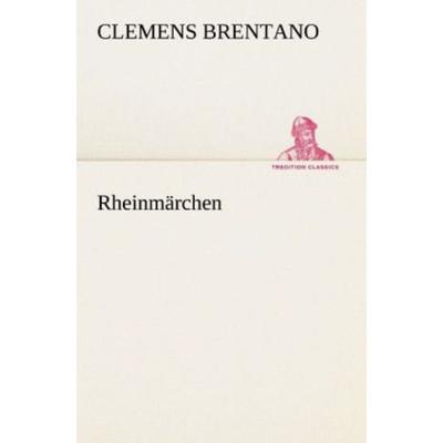 Rheinmärchen, Taschenbuch von Clemens Brentano, Tredition, 978-3-8424-1921-6