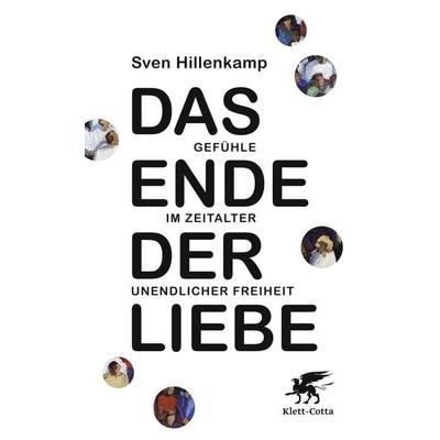 Das Ende der Liebe, Gebundene Ausgabe von Sven Hillenkamp, Klett Cotta, 978-3-608-94608-6