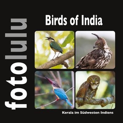 Birds of India, Gebundene Ausgabe von Sr. fotolulu, BoD – Books on Demand, 978-3-7460-7480-1