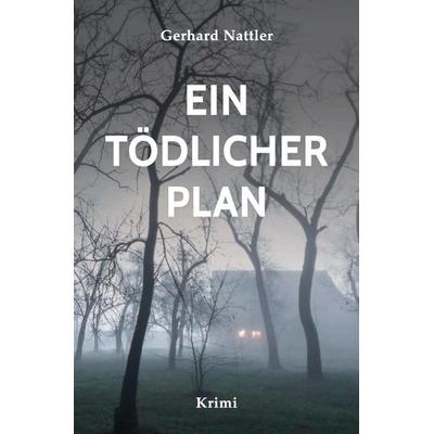 Kommissar Behrendtsen / Ein tödlicher Plan, Taschenbuch von Gerhard Nattler, Epubli, 978-3-7502-9703-6
