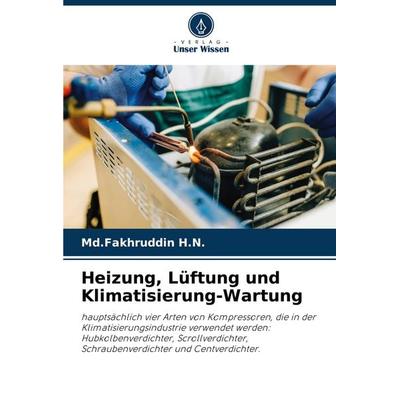 Heizung, Lüftung und Klimatisierung-Wartung, Taschenbuch von Md. Fakhruddin H. N., Verlag Unser Wissen, 978-620-4-55794-6