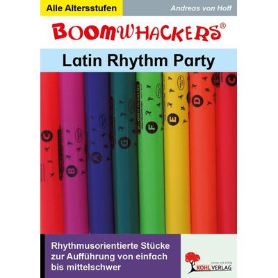 Boomwhackers - Latin Rhythm Party, Taschenbuch von Andreas Hoff, KOHL VERLAG Der Verlag mit dem Baum, 978-3-86632-890-7