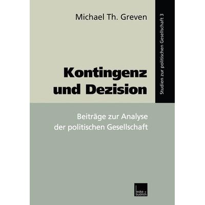 Kontingenz und Dezision, Taschenbuch von Michael Th. Greven, VS Verlag für Sozialwissenschaften, 978-3-8100-2620-0